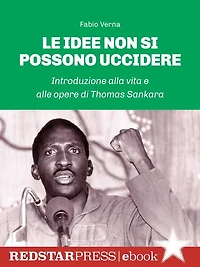Le idee non si possono uccidere: Introduzione alla vita e alle opere di Thomas Sankara