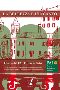 La bellezza e l'incanto: L'Italia del FAI. Edizione 2016