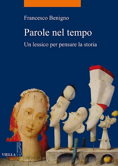 Parole nel tempo: Un lessico per pensare la storia