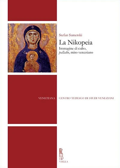 La Nikopeia: Immagine di culto, palladio, mito veneziano
