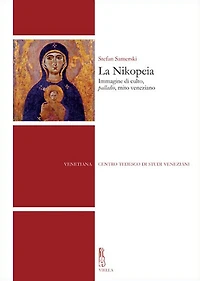La Nikopeia: Immagine di culto, palladio, mito veneziano