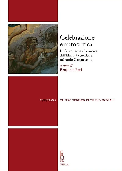 Celebrazione e autocritica: La Serenissima e la ricerca dell'identità veneziana nel tardo Cinquecento