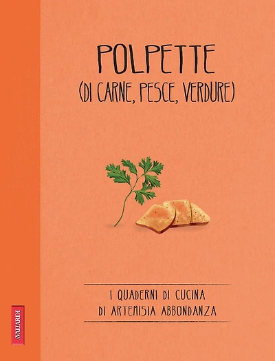 Polpette (di carne, pesce, verdure): Quaderni di cucina