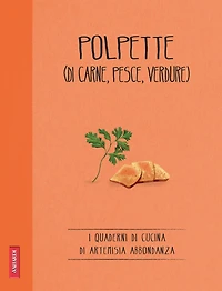 Polpette (di carne, pesce, verdure): Quaderni di cucina