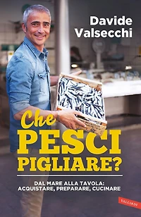Che pesci pigliare?: Dal mare alla padella: acquistare, preparare, cucinare
