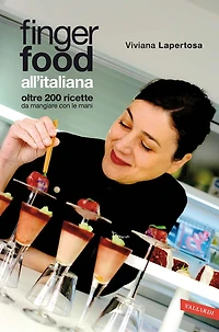 Finger food all'italiana: Oltre 200 ricette da mangiare con le mani