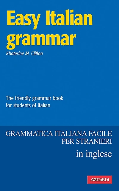 Easy Italian Grammar: The friendly grammar book for students of italian