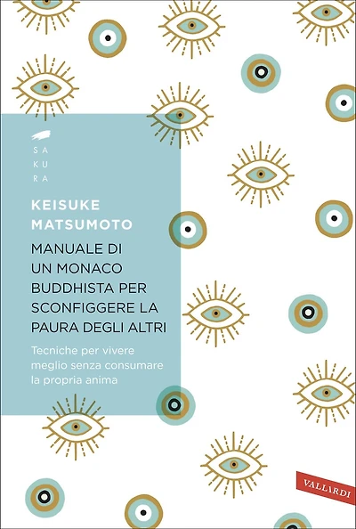 Manuale di un monaco buddhista per sconfiggere la paura degli altri: Tecniche per vivere meglio senza consumare la propria anima