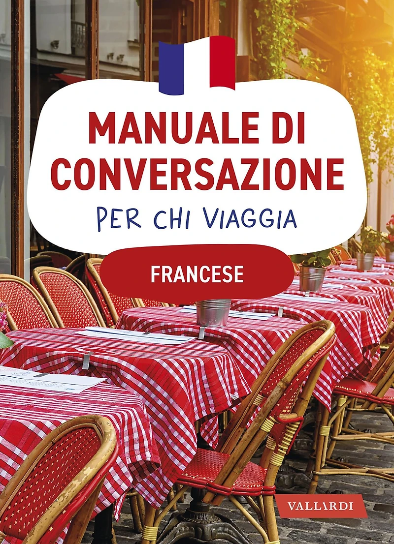 Francese. Manuale di conversazione per chi viaggia: 4500 vocaboli, 3000 frasi
