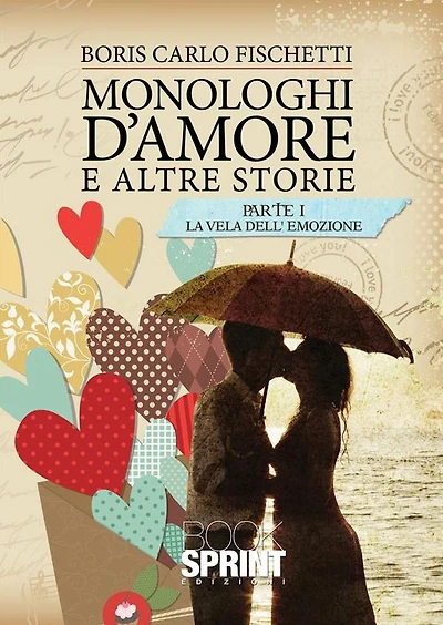 Monologhi d'amore ed altre storie - Parte 1 La vela dell'emozione