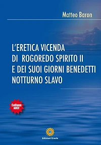 L'eretica vicenda di Rogoredo spirito II e dei suoi giorni benedetti notturno slavo