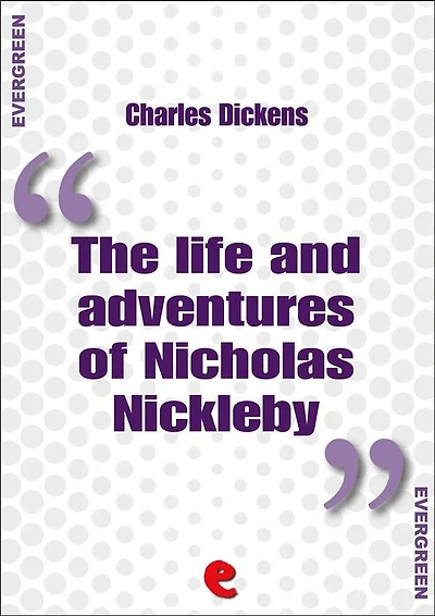 The Life and Adventures of Nicholas Nickleby