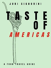 Taste of... Americas: A food travel guide