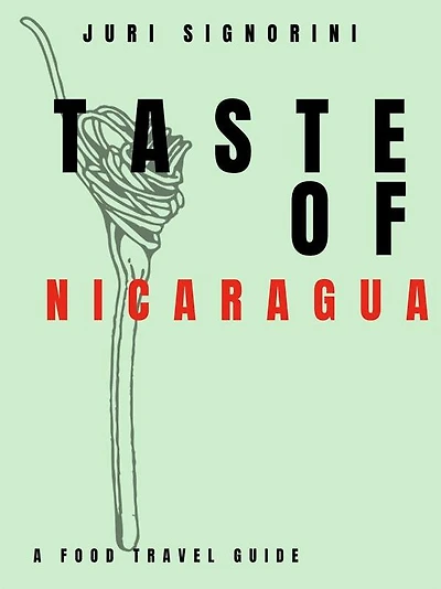 Taste of... Nicaragua: A food travel guide