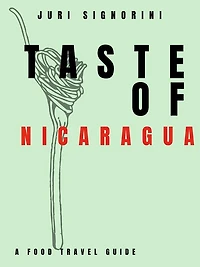 Taste of... Nicaragua: A food travel guide