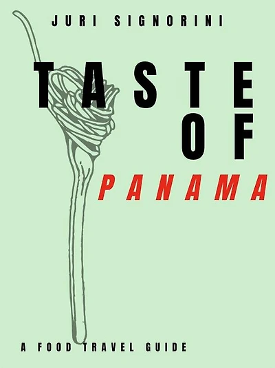 Taste of... Panama: A food travel guide