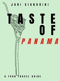 Taste of... Panama: A food travel guide