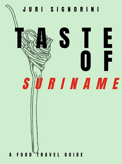 Taste of... Suriname: A food travel guide