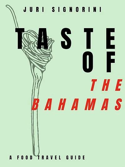 Taste of... The Bahamas: A food travel guide