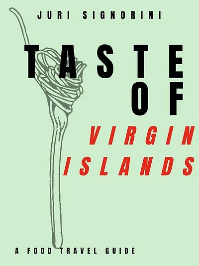 Taste of... Virgin Islands: A food travel guide