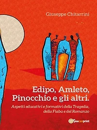 Edipo, Amleto, Pinocchio e gli altri: Aspetti educative e formative della Tragedia, della Fiaba e del Romanzo