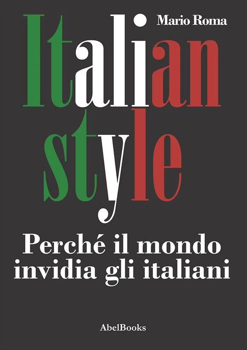 Italian Style. Perché il mondo invidia gli italiani