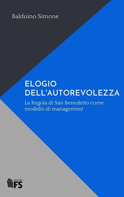 ELOGIO DELL'AUTOREVOLEZZA: La Regola di San Benedetto come modello di management