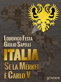 Italia. Se la Merkel è Carlo V. Dalla resa di Milano al sacco di Roma. 1494-1527 e 1992-2013. Moro e Cuccia, Serenissima e Berlusconi, Clemente VII e Napolitano e altri parallelismi