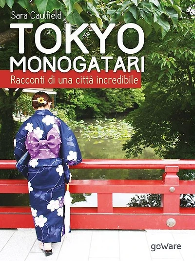 Tokyo Monogatari. Racconti di una città incredibile