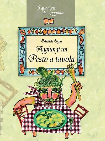 Aggiungi un pesto a tavola!: Tutto sul pesto genovese e le sue varianti