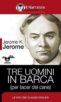 Tre uomini barca: (per non parlar del cane)
