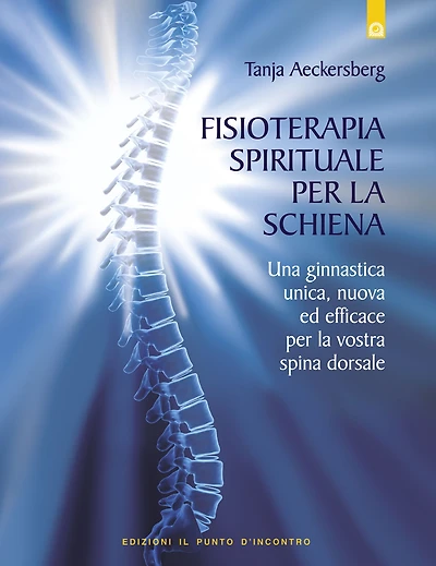 Fisioterapia spirituale per la schiena: Una ginnastica unica e nuova per la spina dorsale.