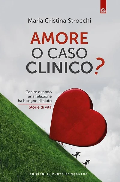Amore o caso clinico: Capire quando una relazione ha bisogno di aiuto Storie di vita