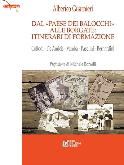 Dal "Paese dei Balocchi" alle borgate: itinerari di formazione. Collodi - De Amicis - Vamba - Pasolini - Bernardini
