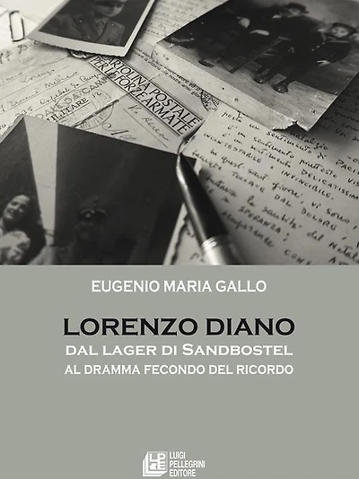 Lorenzo Diano dal lager di Sandbostel al dramma fecondo del ricordo