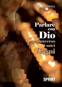 Parlare con Dio attraverso i miei sogni