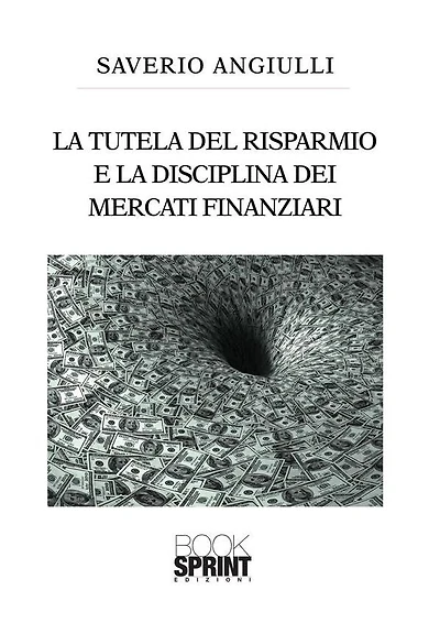 La tutela del risparmio e la disciplina dei mercati finanziari