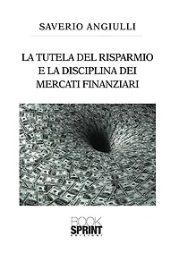 La tutela del risparmio e la disciplina dei mercati finanziari