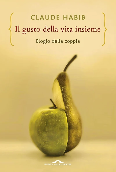Il gusto della vita insieme: Elogio della coppia