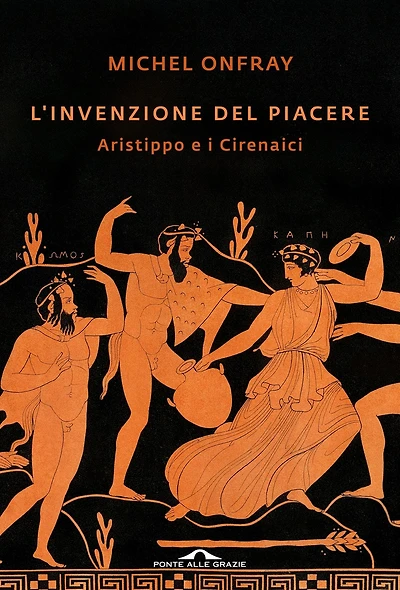 L'invenzione del piacere: Aristippo e i Cirenaici