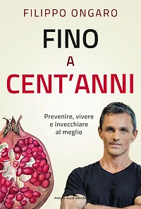 Fino a cent'anni: Prevenire, vivere e invecchiare al meglio