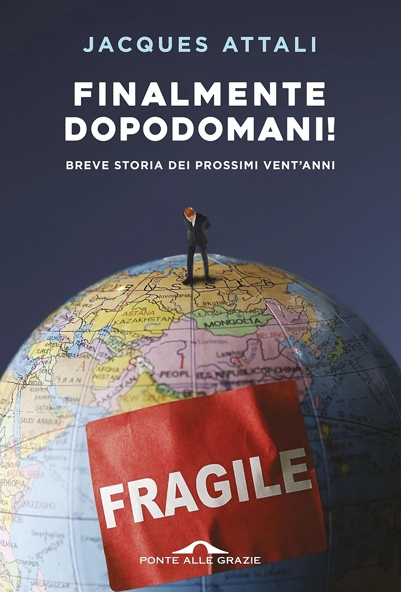Finalmente dopodomani!: Breve storia dei prossimi vent'anni