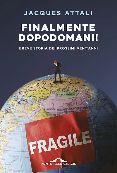 Finalmente dopodomani!: Breve storia dei prossimi vent'anni