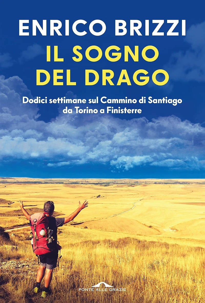 Il sogno del drago: Dodici settimane sul Cammino di Santiago da Torino a Finisterre