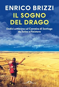 Il sogno del drago: Dodici settimane sul Cammino di Santiago da Torino a Finisterre