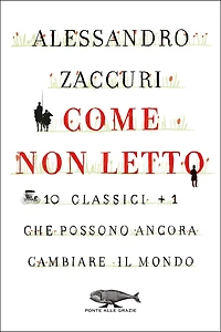 Come non letto: 10 classici più 1 che possono ancora cambiare il mondo