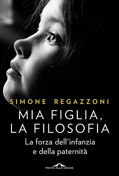 Mia figlia, la filosofia: La forza dell'infanzia e della paternità
