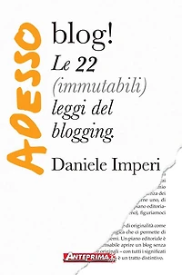 Adesso blog!: Le 22 (immutabili) leggi del blogging