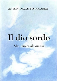 Il dio sordo - Mia immortale amata