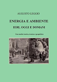 Energia e ambiente ieri, oggi e domani una analisi storica, tecnica e geopolitica